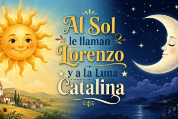 ¿Por qué al Sol le llaman Lorenzo y a la Luna Catalina?