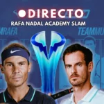 Rafa Nadal Academy Slam, en directo: regreso de Nadal a las pistas con Andy Murray como invitado al torneo